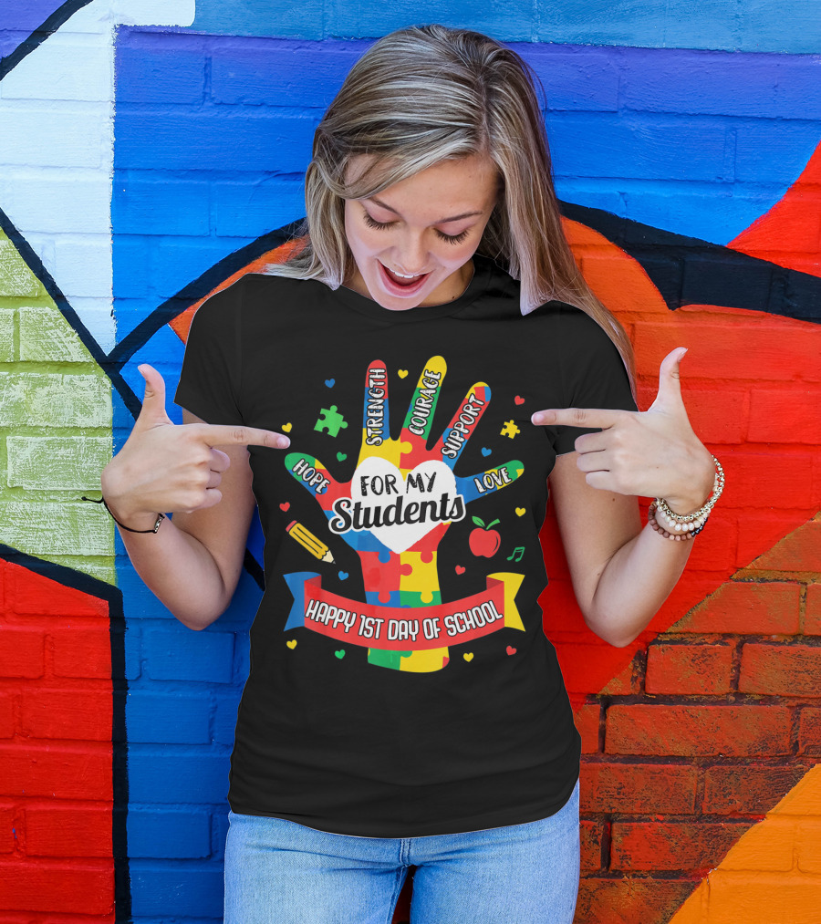 For My Students Hope Strength Courage Support Love Happy 1st Day Of School T-Shirt