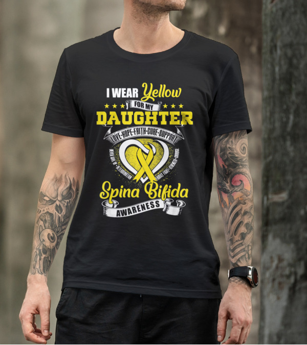 I Wear Yellow For My Daughter Love Hope Faith Cure Support Spina Bifida Awareness T-Shirt