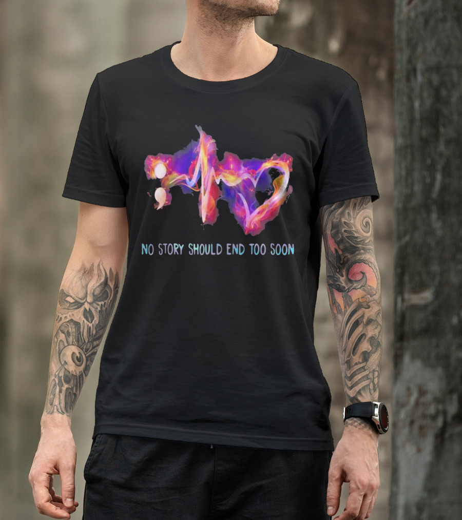 No Story Should End Too Soon Heartbeat Pulse T-Shirt