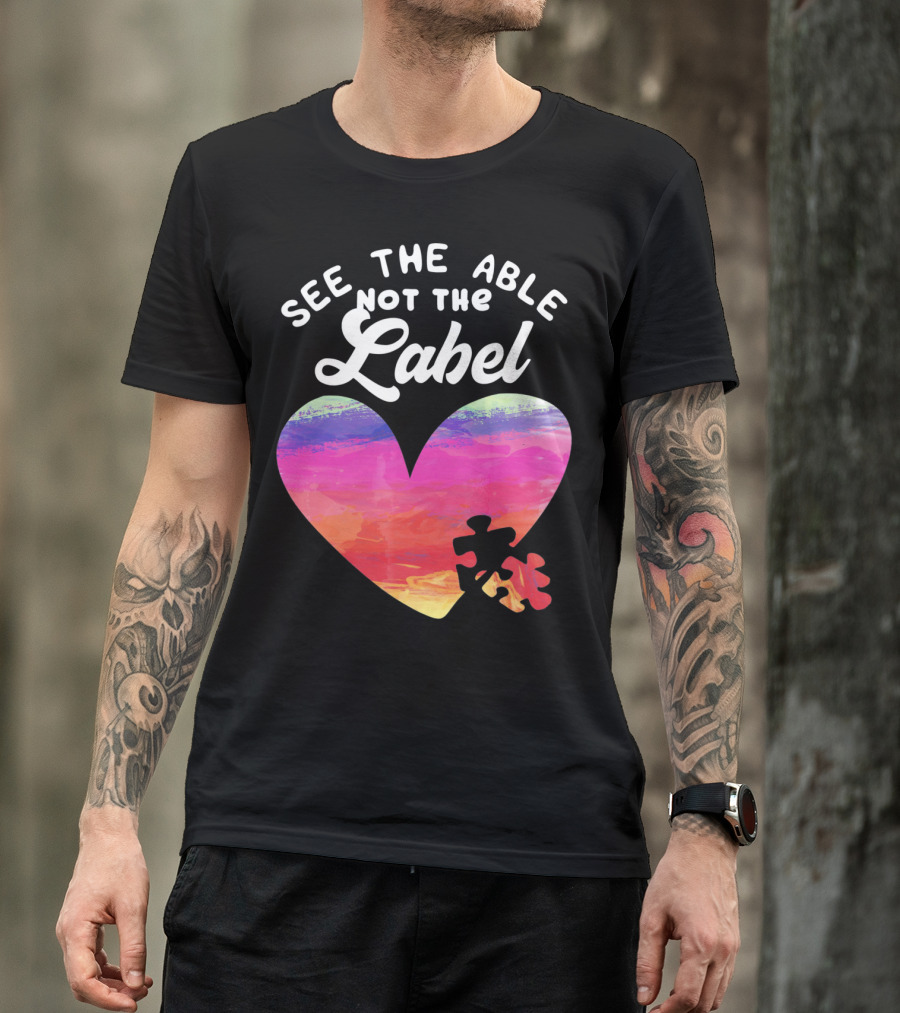 See The Able Not The Label Heart Autism Awareness T-Shirt