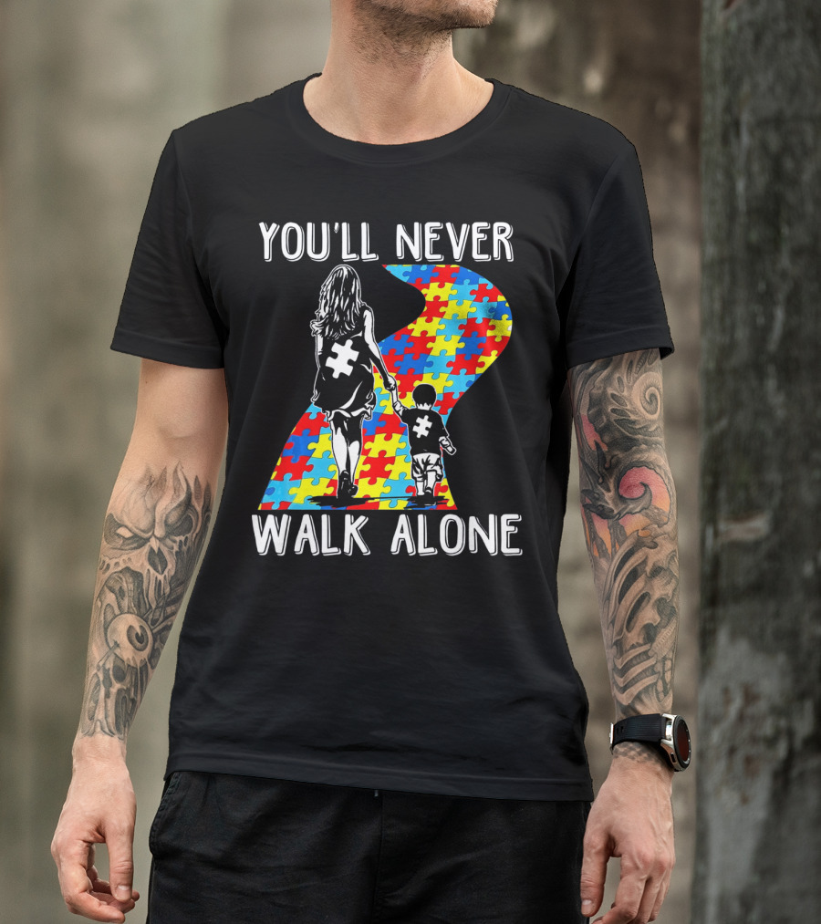 YOU'LL NEVER WALK ALONE AUTISM PUZZLE PATH T-Shirt