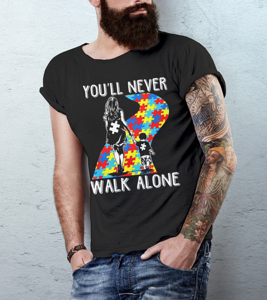 YOU'LL NEVER WALK ALONE AUTISM PUZZLE PATH T-Shirt