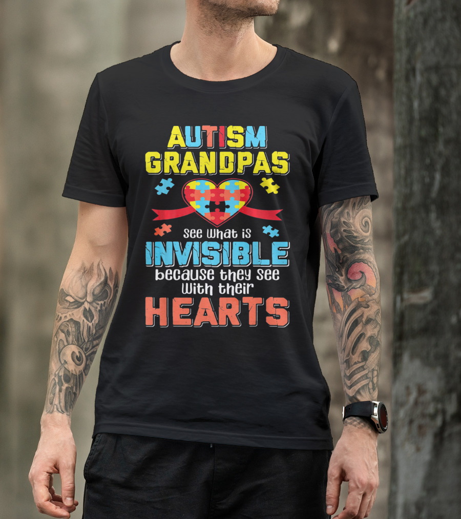 AUTISM GRANDPAS SEE WHAT IS INVISIBLE BECAUSE THEY SEE WITH THEIR HEARTS T-Shirt
