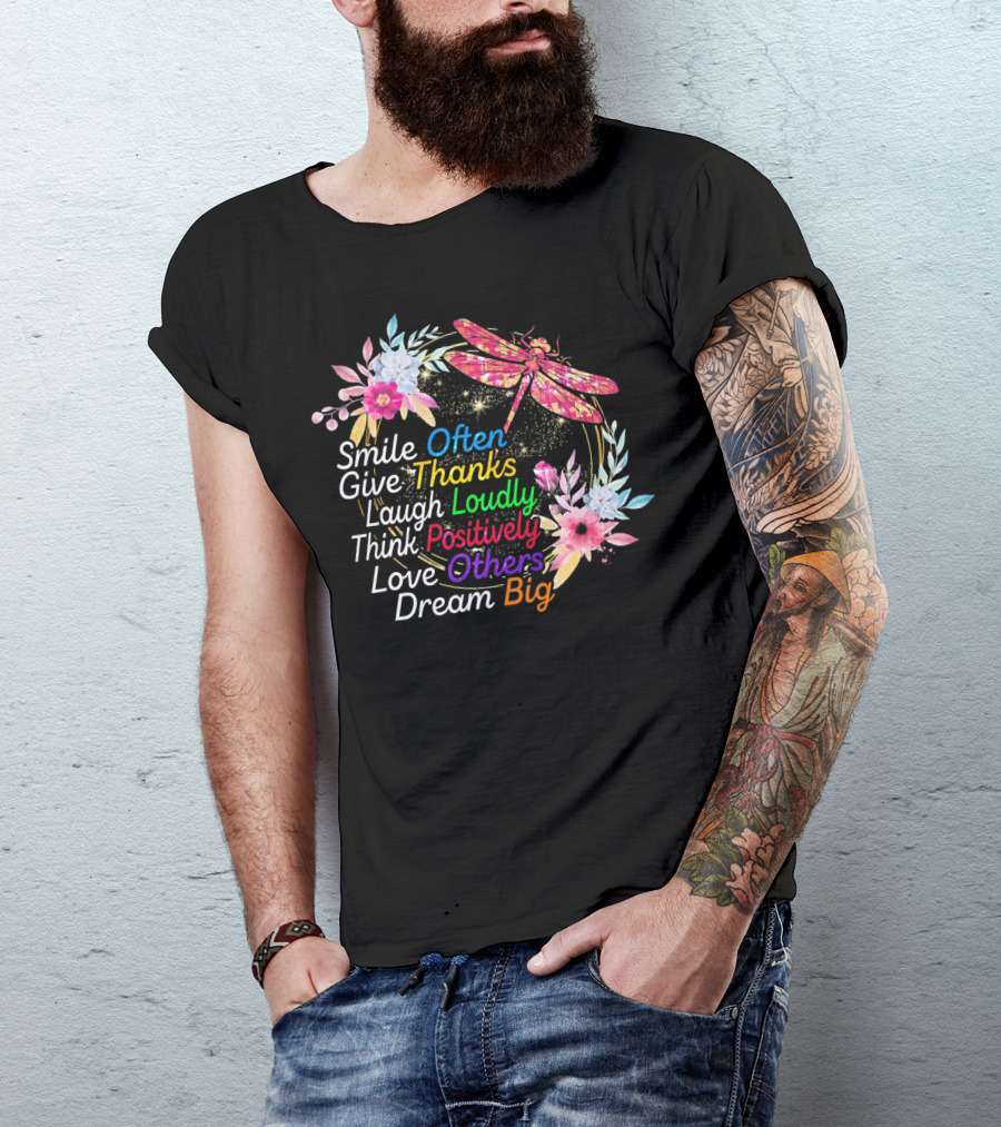 Smile Often Give Thanks Laugh Loudly Think Positively Love Others Dream Big Dragonfly Floral Wreath T-Shirt