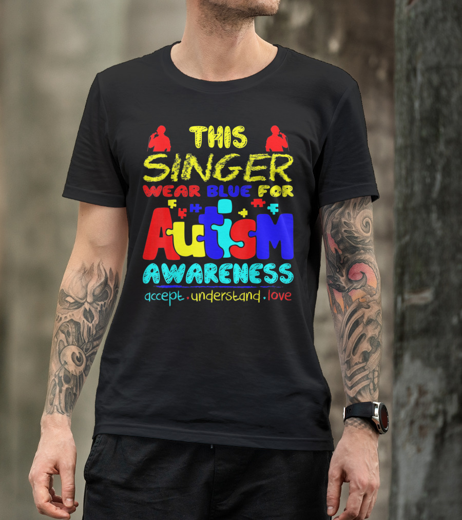 This Singer Wear Blue For Autism Awareness Accept Understand Love T-Shirt