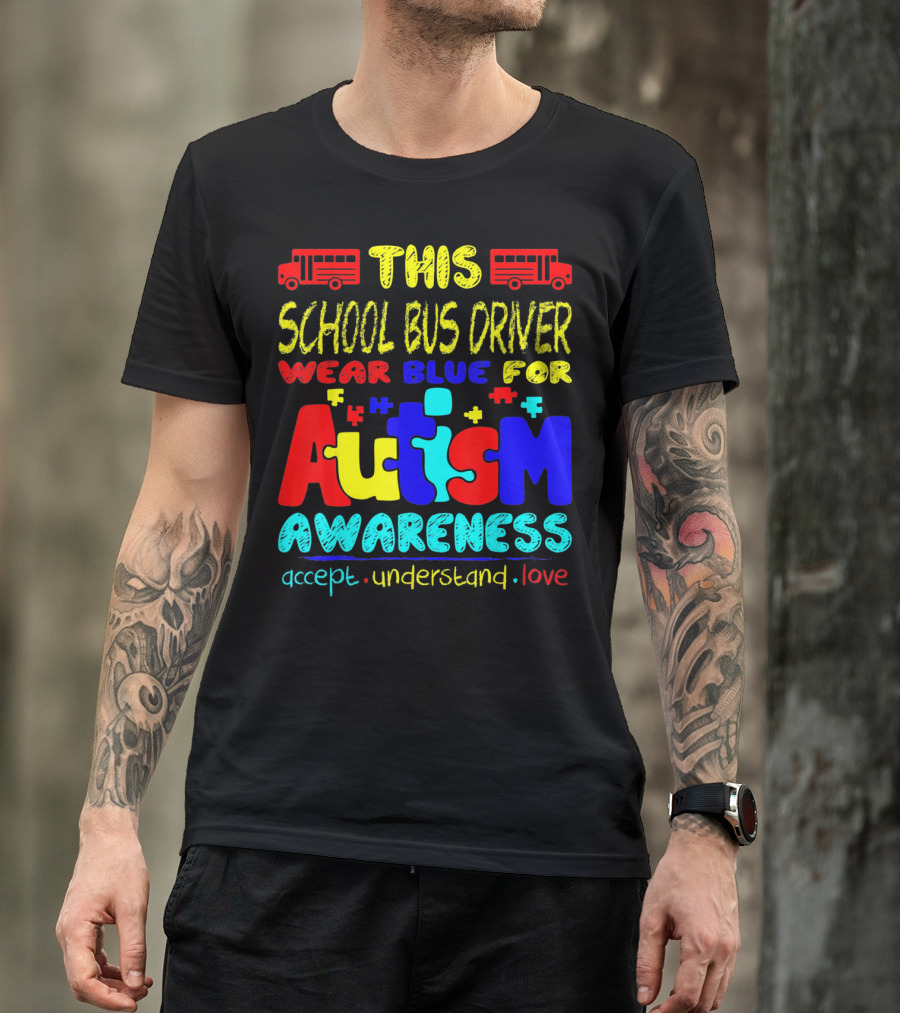 This School Bus Driver Wear Blue For Autism Awareness Accept Understand Love T-Shirt