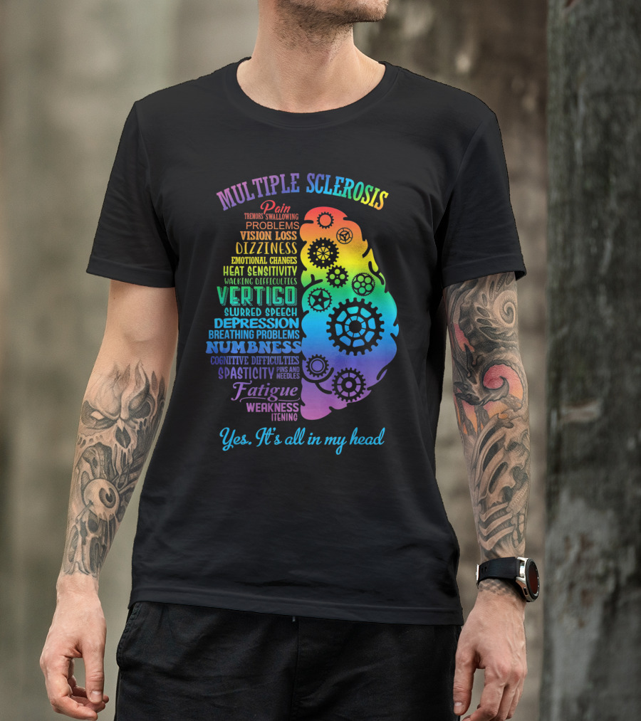 Multiple Sclerosis Awareness Yes It's All In My Head Pain Vision Loss Dizziness Numbness Fatigue T-Shirt