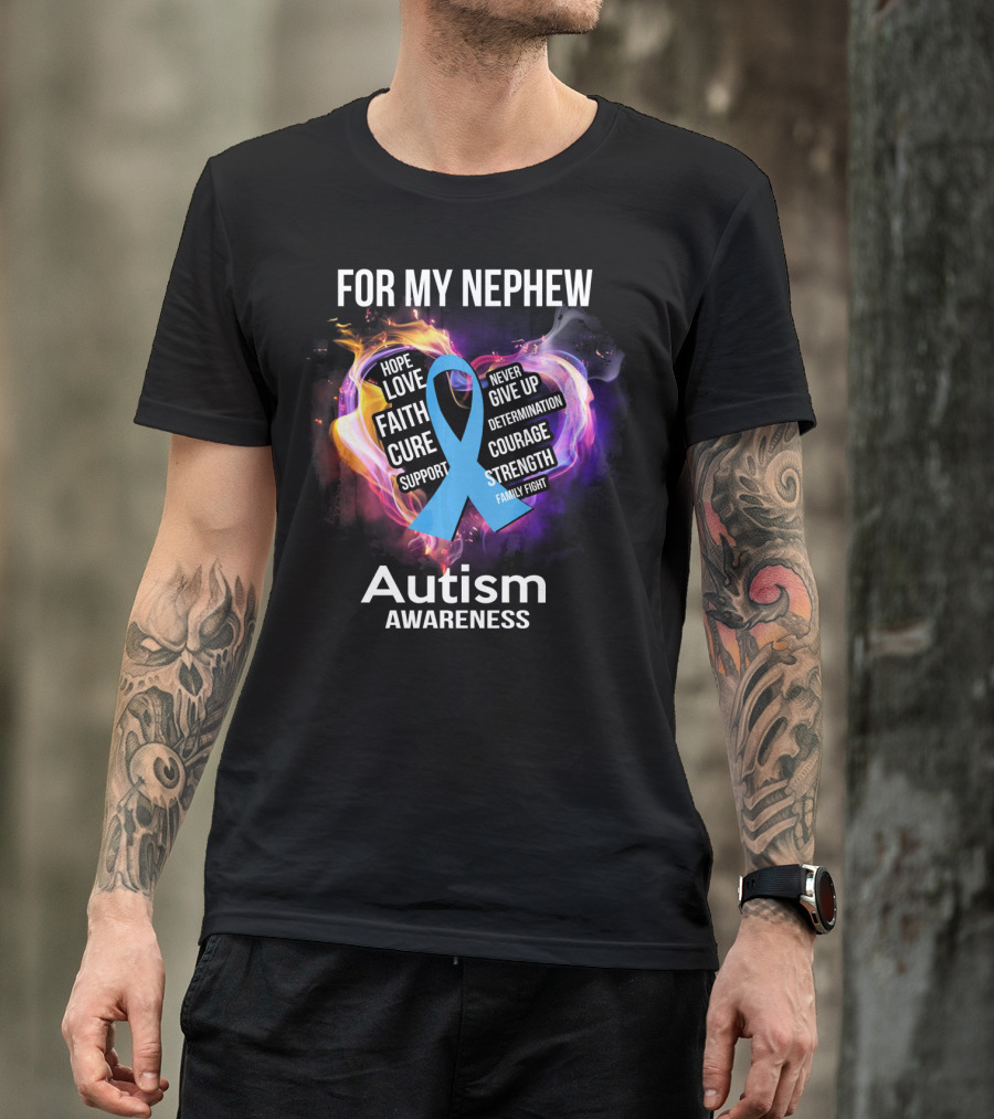 For My Nephew Autism Awareness Hope Love Faith Cure Support Courage Strength T-Shirt