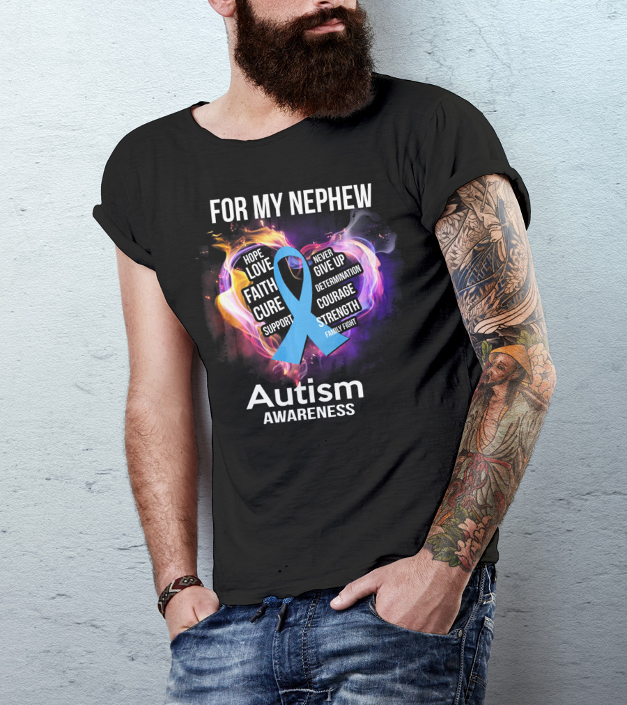 For My Nephew Autism Awareness Hope Love Faith Cure Support Courage Strength T-Shirt
