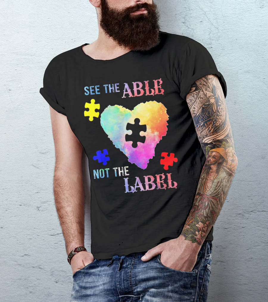 See The Able Not The Label Heart Autism Puzzle Pieces T-Shirt