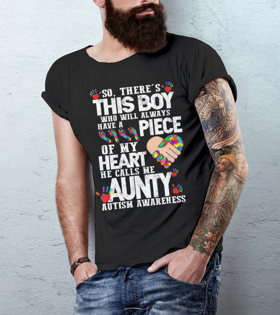 There's This Boy Who Will Always Have A Piece Of My Heart He Calls Me Aunty Autism Awareness T-Shirt