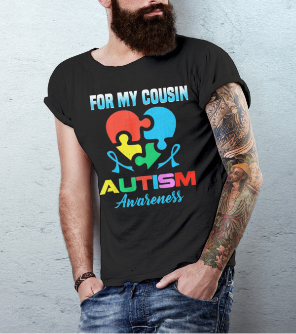 For My Cousin Autism Awareness Puzzle Heart Ribbons T-Shirt