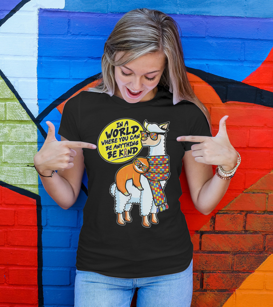 In A World Where You Can Be Anything Be Kind Autism Awareness Sloth Riding Llama T-Shirt