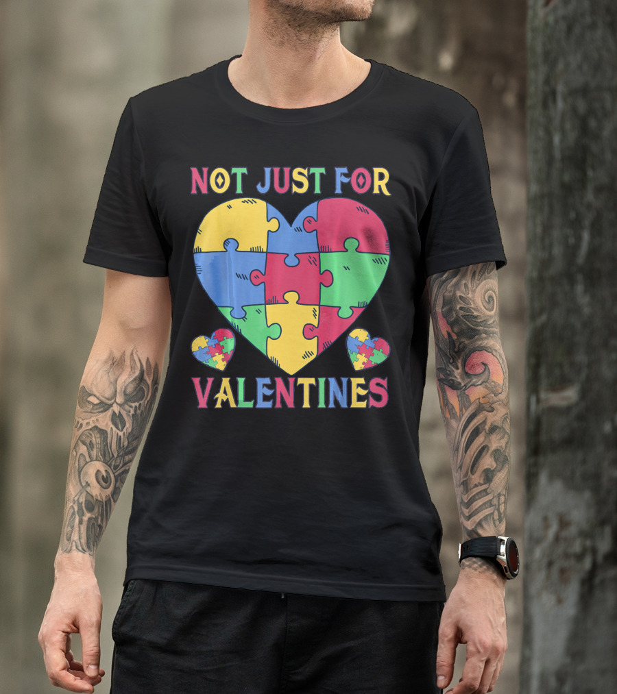 Not Just For Valentines Autism Awareness Puzzle Heart T-Shirt