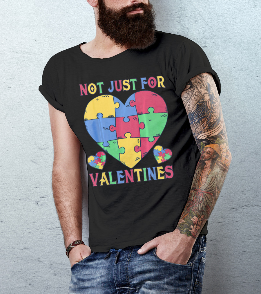 Not Just For Valentines Autism Awareness Puzzle Heart T-Shirt