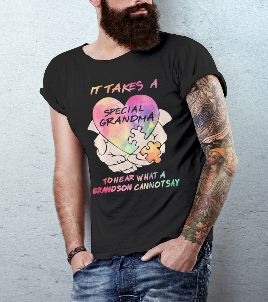 IT TAKES A SPECIAL GRANDMA TO HEAR WHAT A GRANDSON CANNOT SAY T-Shirt