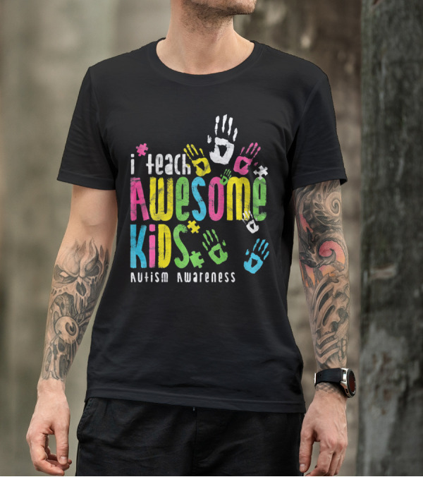I Teach Awesome Kids Autism Awareness Colorful Handprints T-Shirt