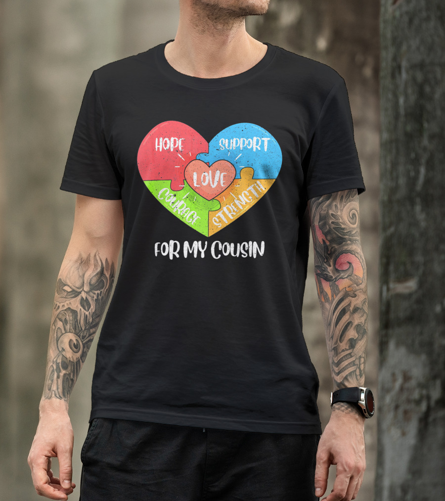 Hope Support Love Courage Strength For My Cousin Autism Awareness T-Shirt