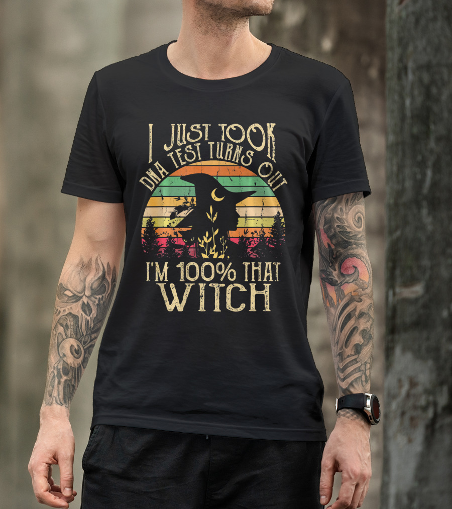 I Just Took A Dna Test Turns Out I'm 100% That Witch Retro Sunset Witch T-Shirt