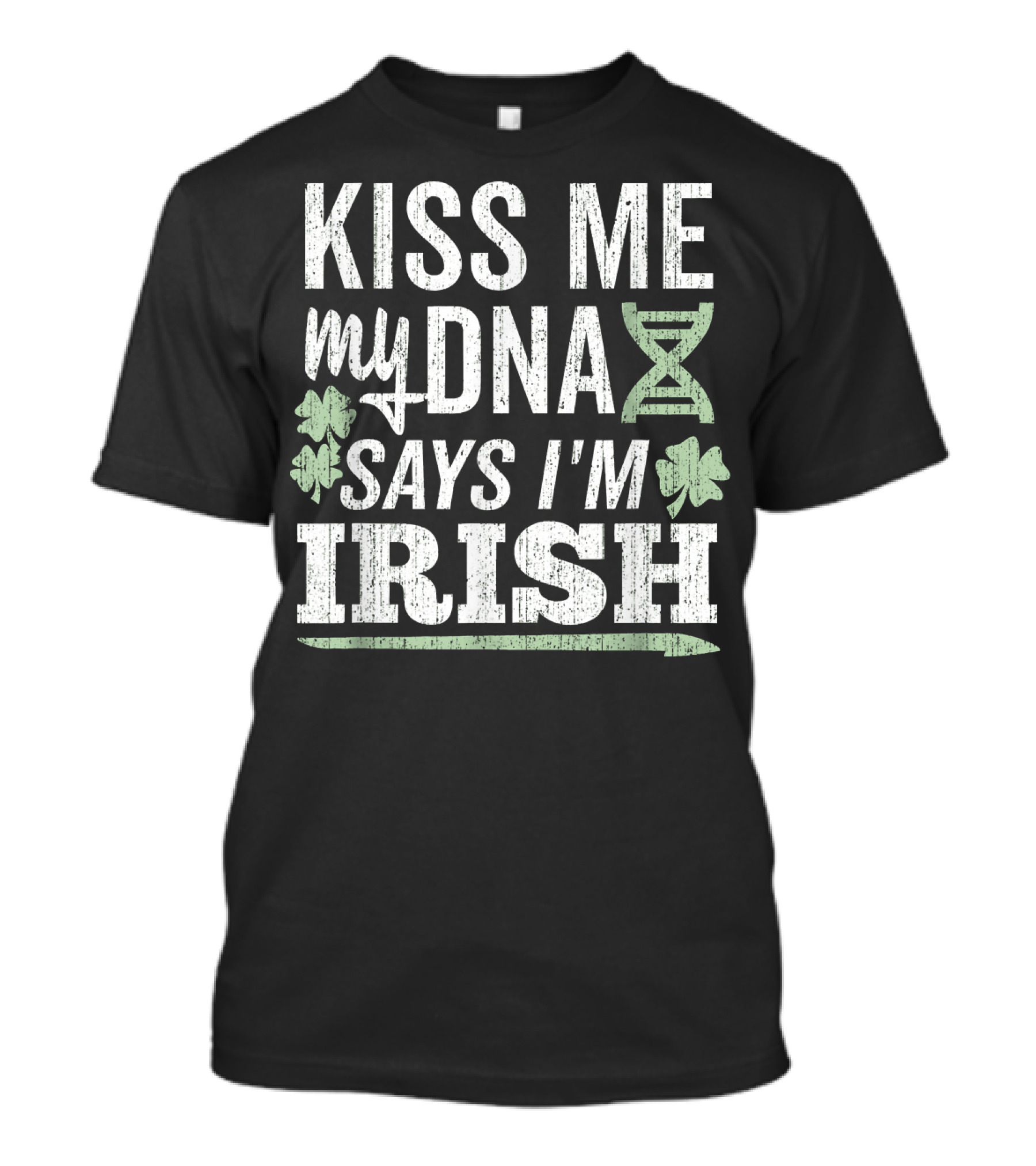 Kiss Me My DNA Says I'm Irish Shamrocks T-Shirt