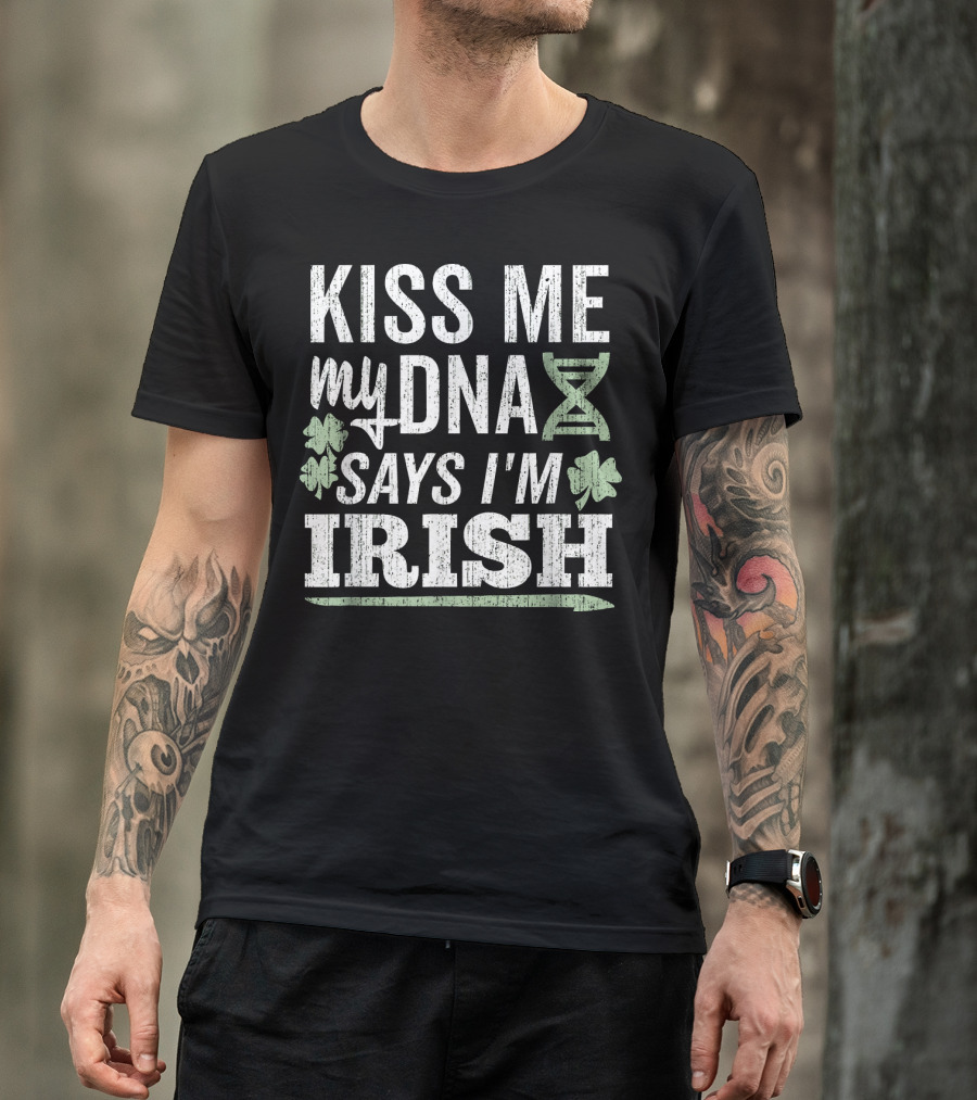 Kiss Me My DNA Says I'm Irish Shamrocks T-Shirt