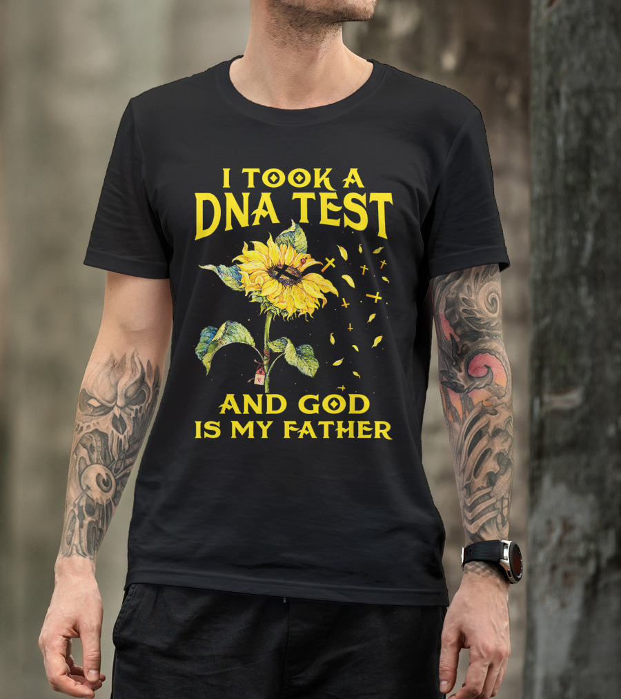 I Took A DNA Test And God Is My Father Sunflower With Crosses T-Shirt