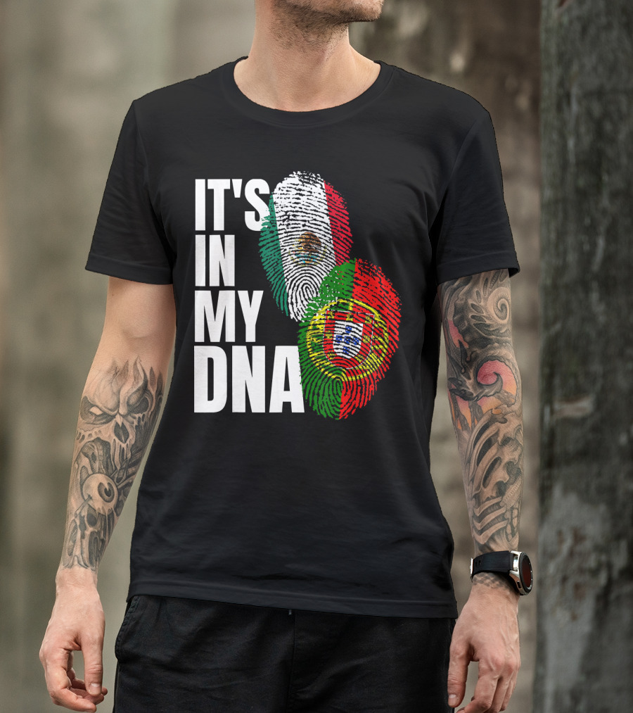 IT'S IN MY DNA Portuguese Mexican Fingerprint Flags T-Shirt