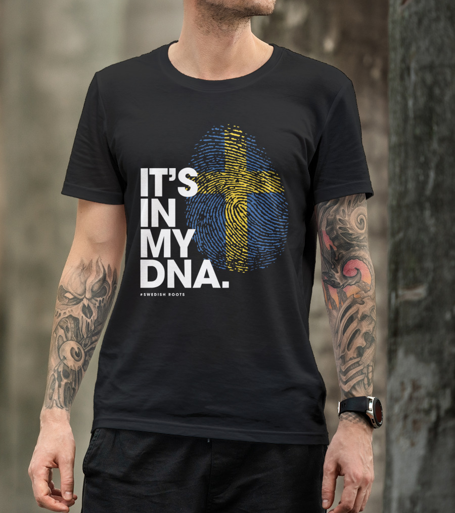 IT'S IN MY DNA Sweden Flag Swedish #Swedish Roots T-Shirt