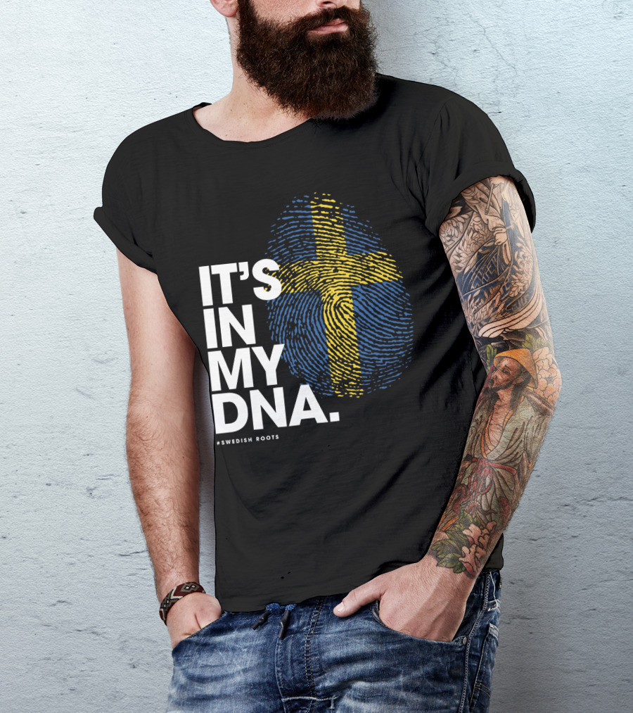 IT'S IN MY DNA Sweden Flag Swedish #Swedish Roots T-Shirt