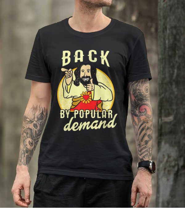 Back By Popular Demand Easter With Jesus T-Shirt