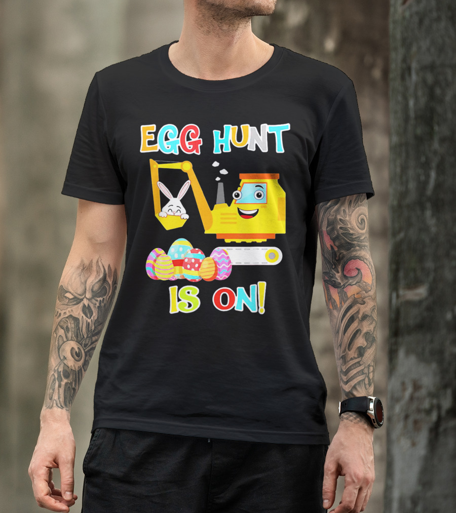 Egg Hunt Is On Bunny Excavator And Colorful Easter Eggs T-Shirt