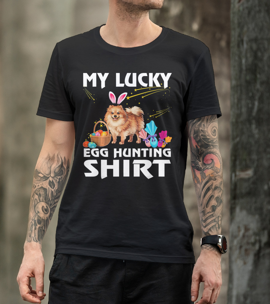 My Lucky Egg Hunting Shirt Pomeranian Dog Bunny Happy Easter T-Shirt