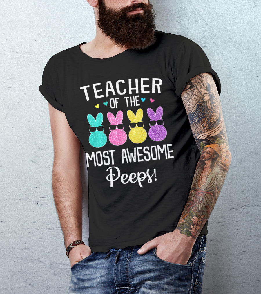 Teacher Of The Most Awesome Peeps Easter With Colorful Glitter Bunnies T-Shirt