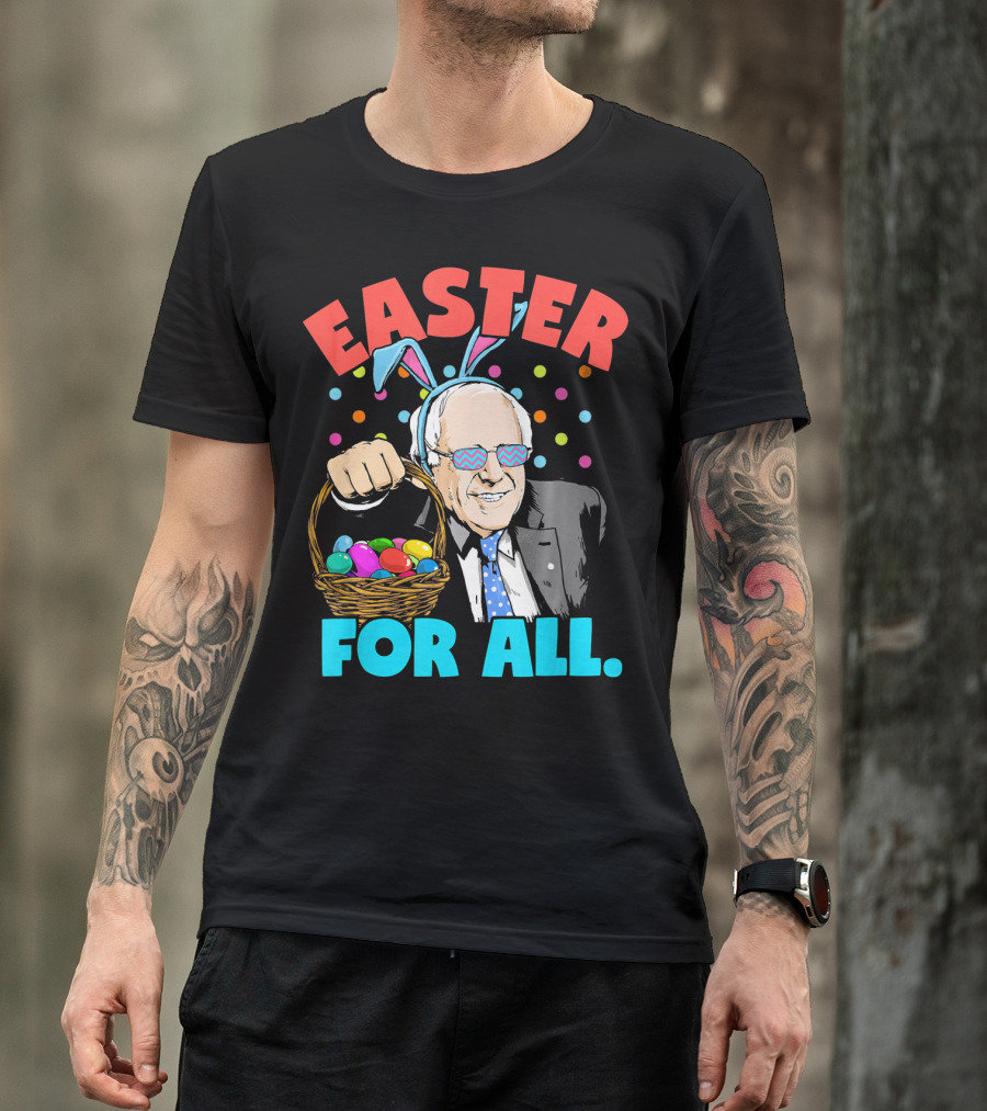 Easter For All Bernie Sanders Easter Basket Bunny Ears T-Shirt