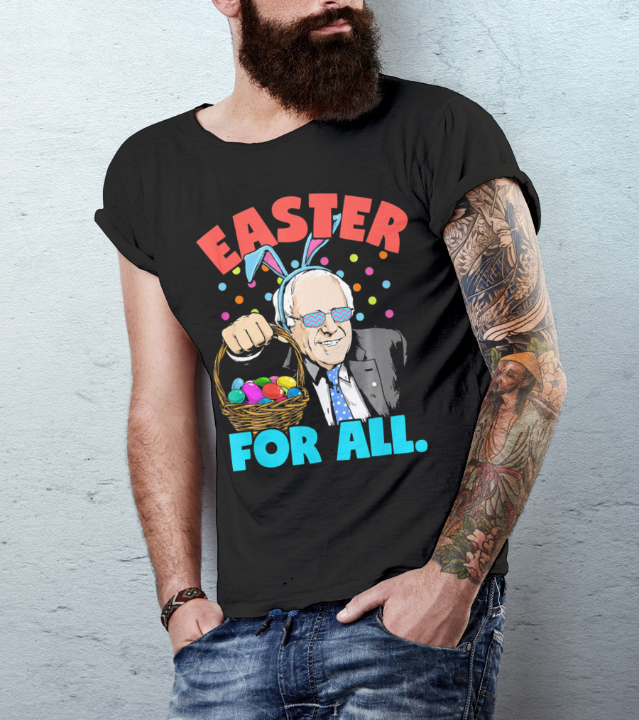 Easter For All Bernie Sanders Easter Basket Bunny Ears T-Shirt