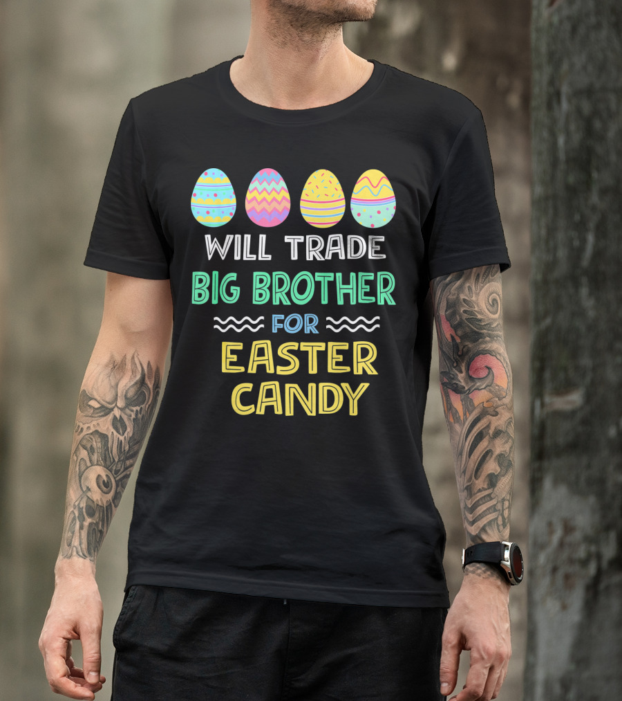 Will Trade Big Brother For Easter Candy T-Shirt