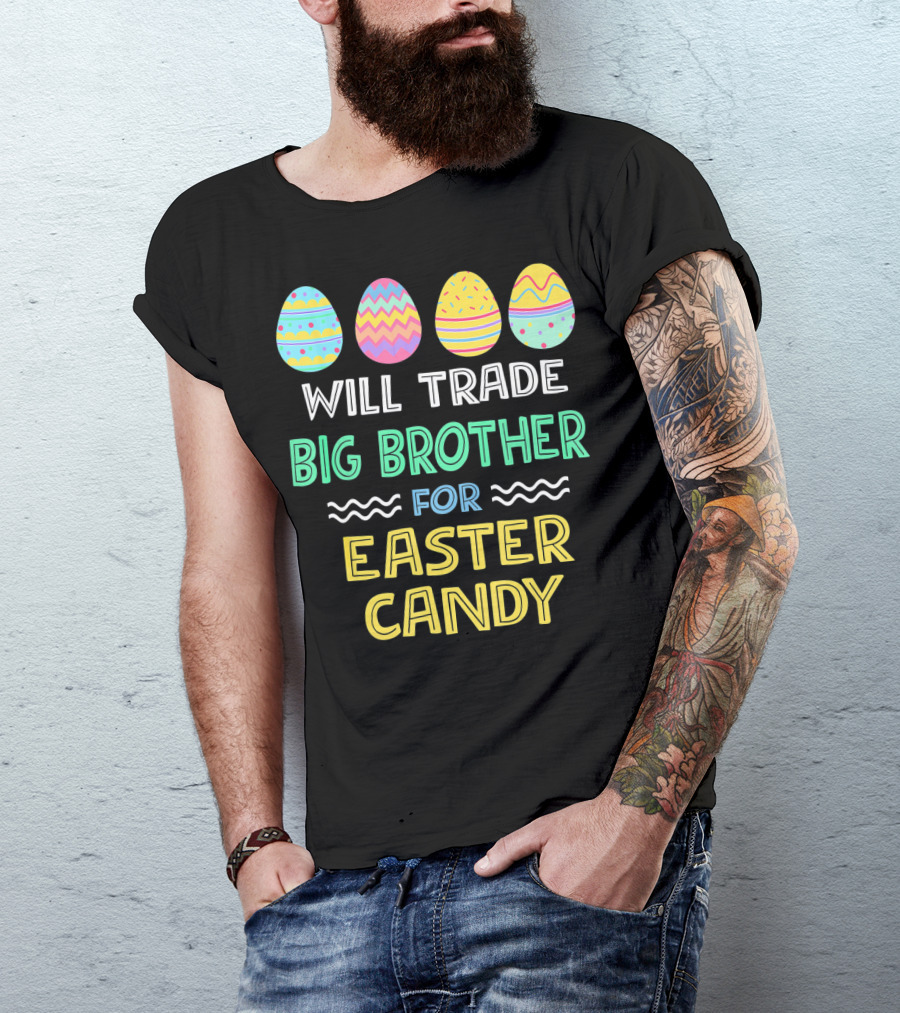 Will Trade Big Brother For Easter Candy T-Shirt