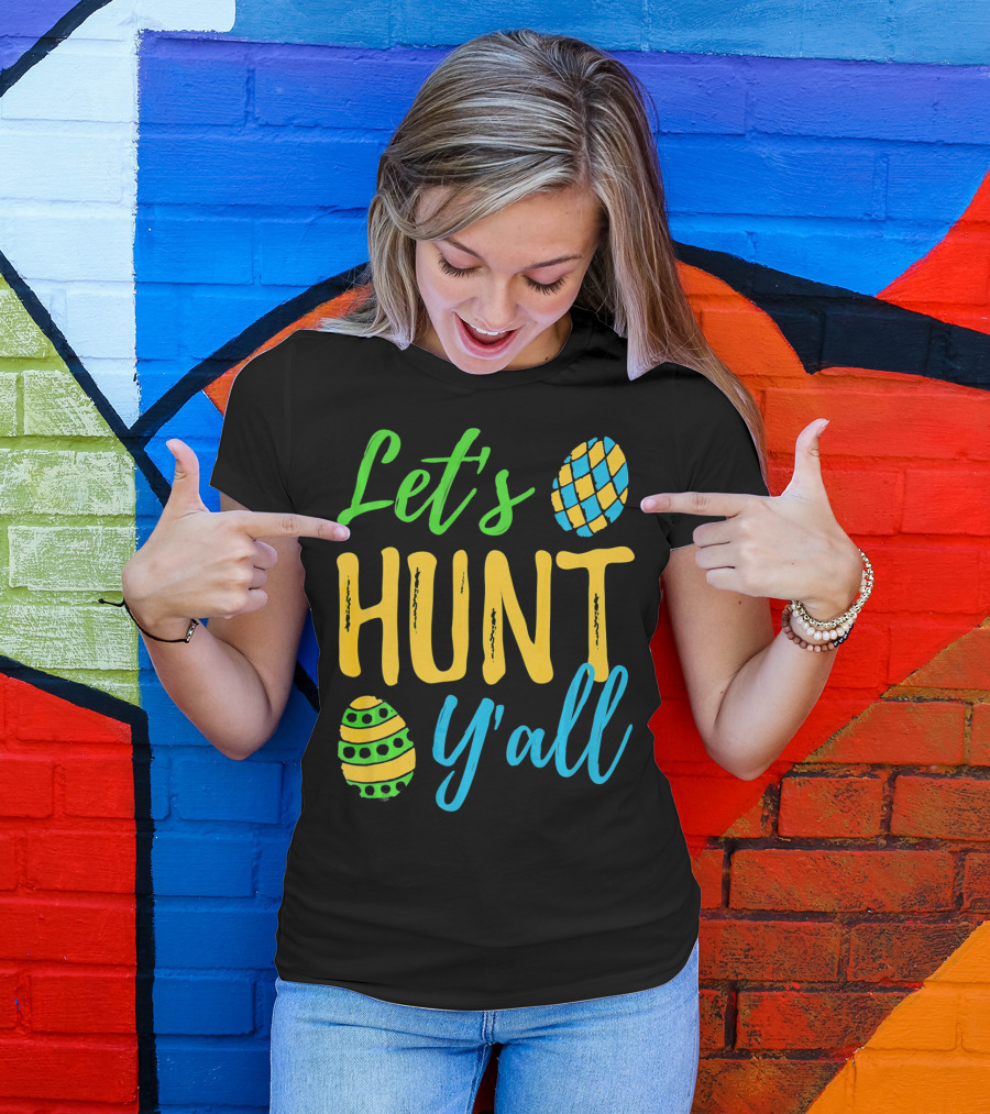 Let's Hunt Y'all Easter Egg Fun T-Shirt