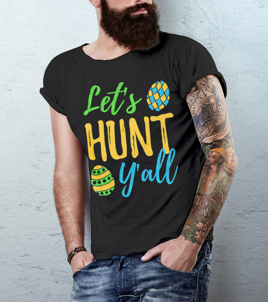 Let's Hunt Y'all Easter Egg Fun T-Shirt