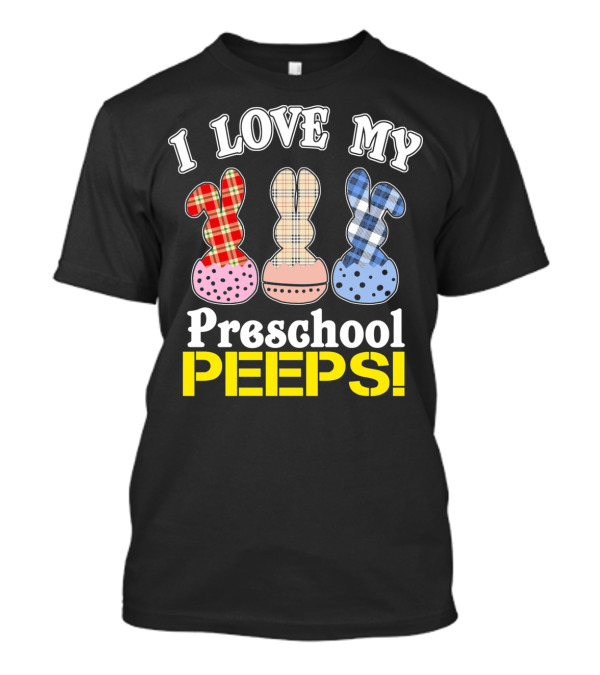 I Love My Preschool Peeps Easter T-Shirt