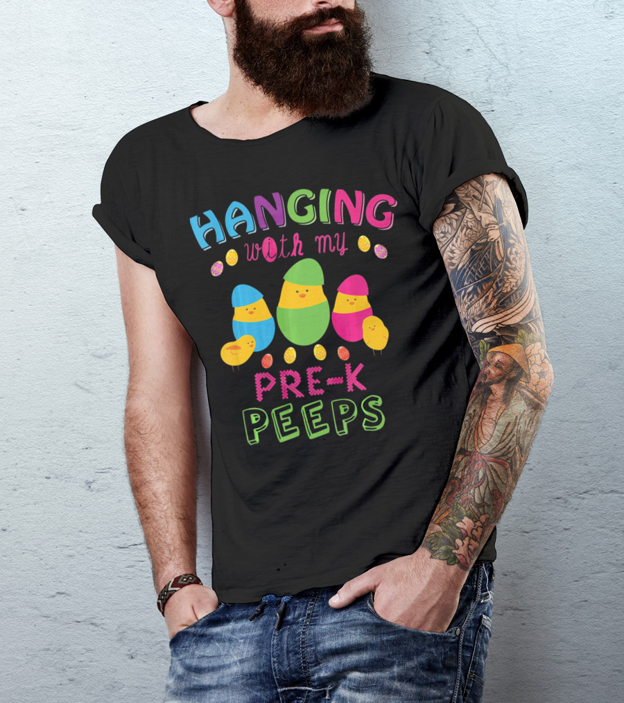 Hanging With My Pre K Peeps Easter Colorful Egg Chicks T-Shirt