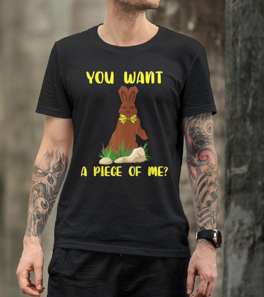 You Want A Piece Of Me Easter Funny Teens Sayings Chocola T-Shirt