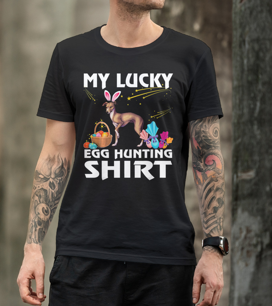 My Lucky Egg Hunting Shirt Italian Greyhound Dog Bunny T-Shirt