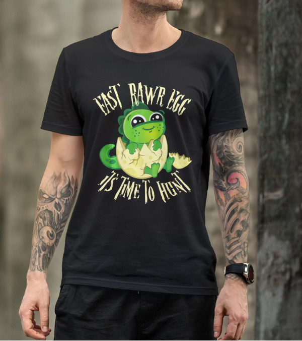Easter RAWR Egg It's Time To Hunt Dinosaur Inside Egg T-Shirt