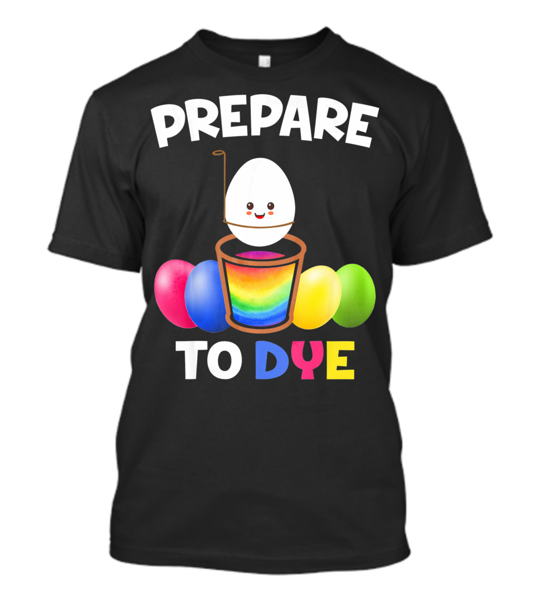 Prepare To Dye Easter Egg Colorful Rainbow T-Shirt
