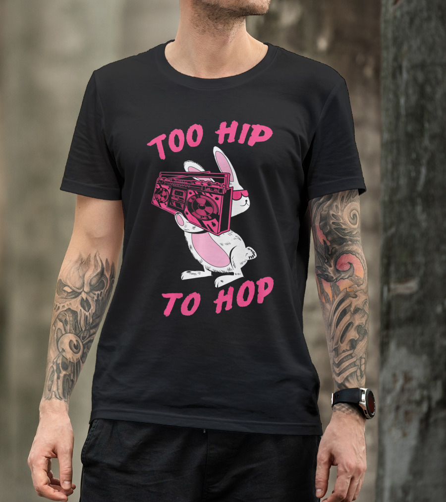 Too Hip To Hop Bunny Holding Boombox Easter Day T-Shirt