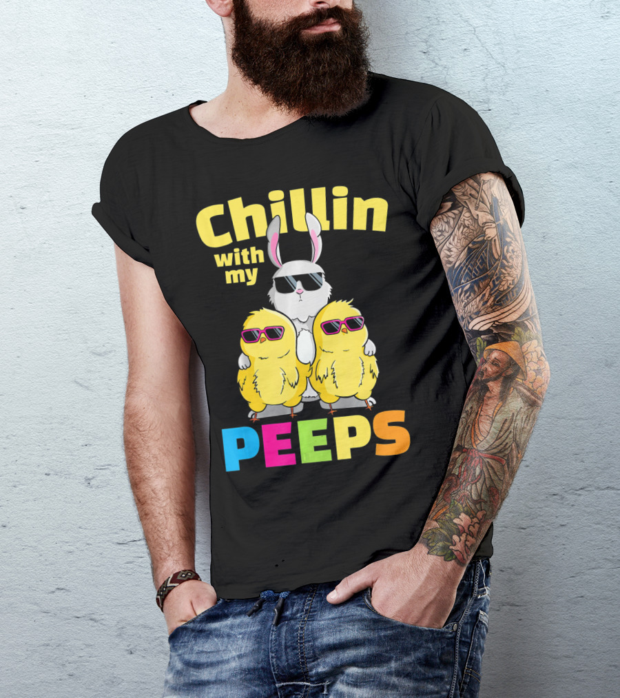 Chillin With My Peeps Easter Bunny And Cool Chicks In Sunglasses T-Shirt