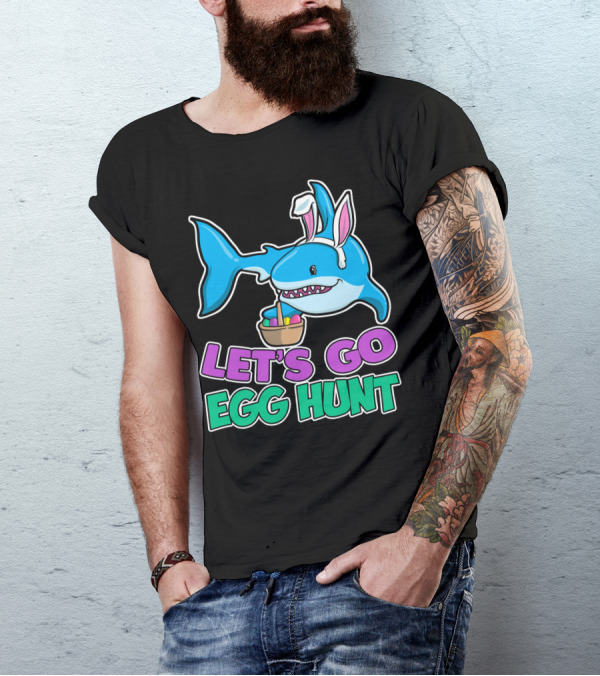 LET'S GO EGG HUNT HAPPY EASTER SHARK WITH EASTER EGGS BASKET T-Shirt