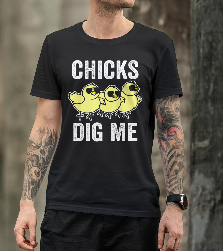CHICKS DIG ME Funny Easter Vintage For Todd T-Shirt