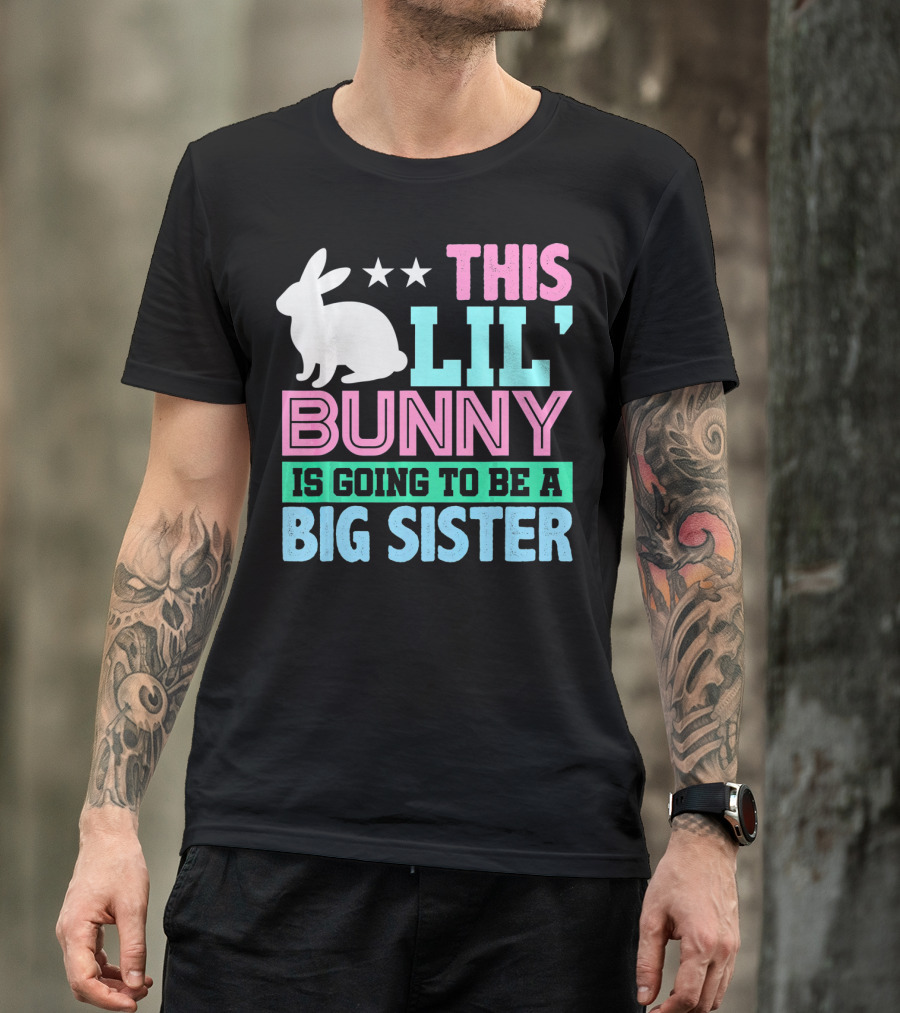 This Lil' Bunny Is Going To Be A Big Sister T-Shirt